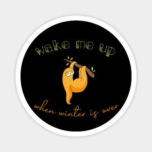 Wake Me Up When Winter Is Over - Sleepy Sloth design illustration Magnet